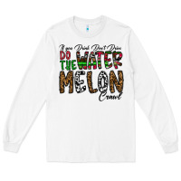 White If you Drink Don't Drive Do the Watermelon Crawl Long Sleeve Tee - CowhideDigitalArt