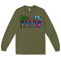 Army Green be salty Long Sleeve Tee - CowhideDigitalArt