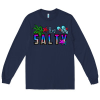 Navy be salty Long Sleeve Tee - CowhideDigitalArt