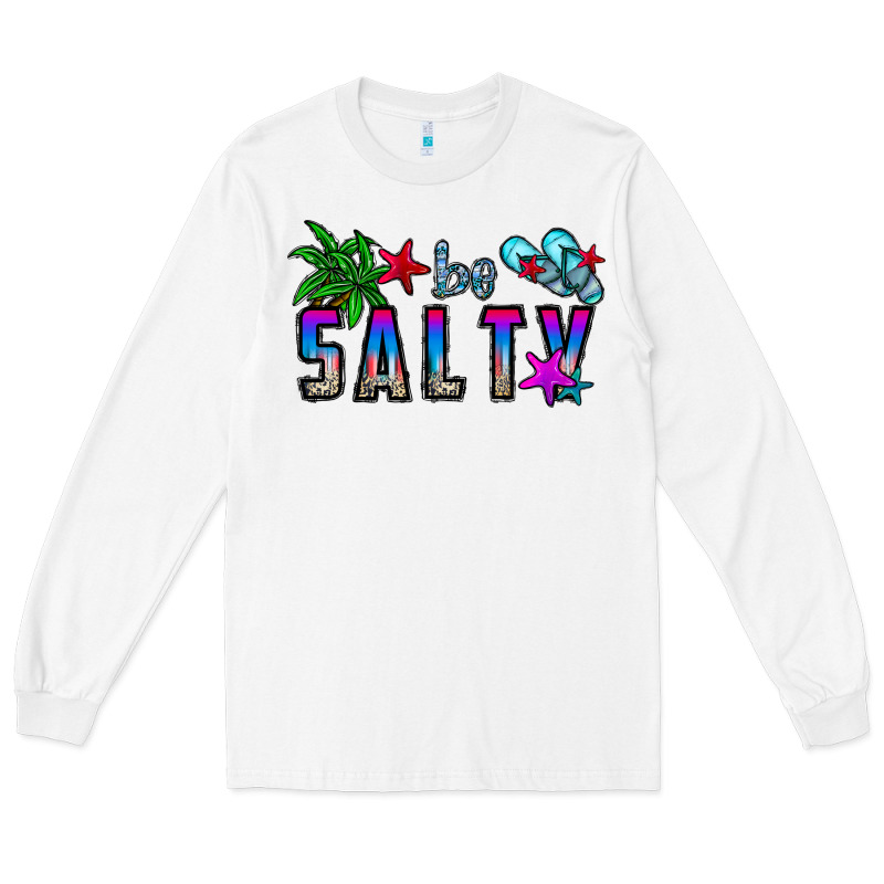 Be Salty Long Sleeve Tee by CowhideDigitalArt | Teevron
