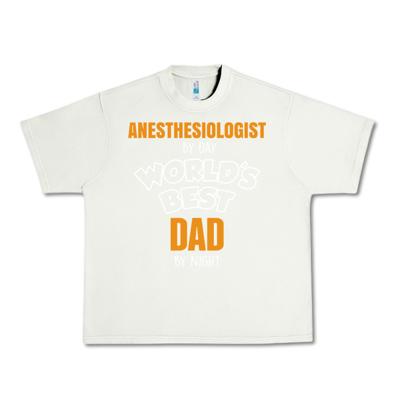 Anesthesiologist By Day Worlds Best Dad By Night Fathers Day Urban Heavy Tee by linhVisuals | Teevron