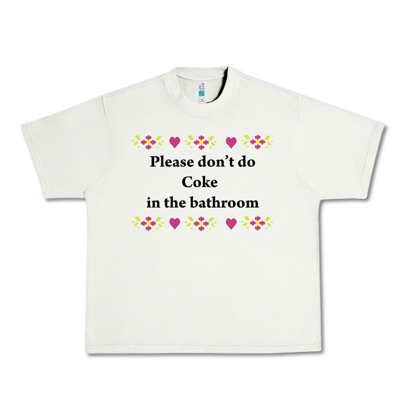 Please Don't Do Coke In The Bathroom Urban Heavy Tee by linhVisuals | Teevron
