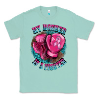 Seafoam my mother is a fighter Classic Tee - BarkalooDesign
