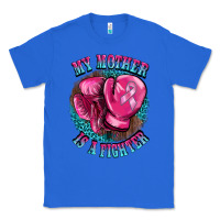 True Royal my mother is a fighter Classic Tee - BarkalooDesign