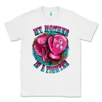 White my mother is a fighter Classic Tee - BarkalooDesign