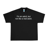 I'm An Adult, But Not Like Urban Heavy Tee | Teevron