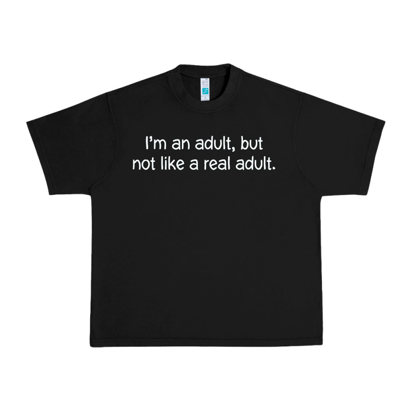 I'm An Adult, But Not Like Urban Heavy Tee by linhVisuals | Teevron