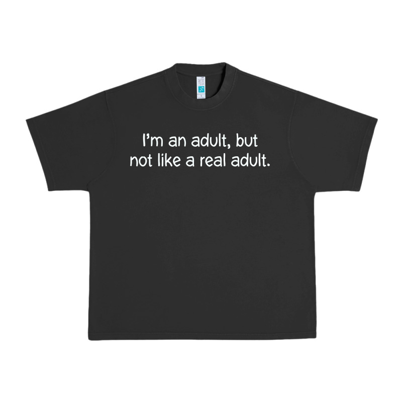 I'm An Adult, But Not Like Urban Heavy Tee by linhVisuals | Teevron