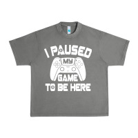 I Paused My Game To Be Here Urban Heavy Tee | Teevron