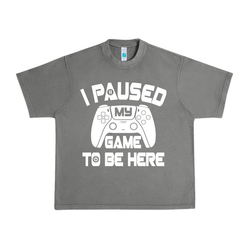 I Paused My Game To Be Here Urban Heavy Tee by linhVisuals | Teevron