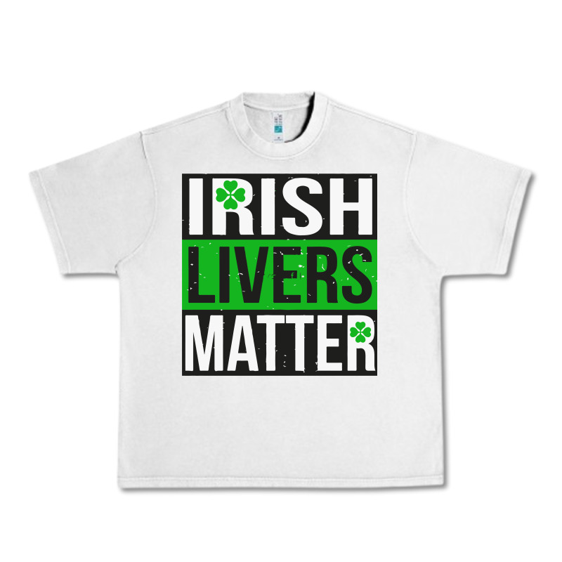 Irish Livers Matter   Funny St Patricks Day Irish Drinking T Shirts Te Urban Heavy Tee by linhVisuals | Teevron