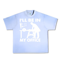 Grape Ice i'll be in my office carpenter woodworking Urban Heavy Tee - linhVisuals