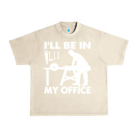 Sandshell i'll be in my office carpenter woodworking Urban Heavy Tee - linhVisuals
