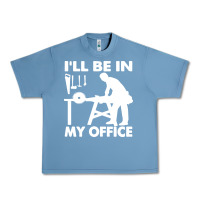 Pebble Blue i'll be in my office carpenter woodworking Urban Heavy Tee - linhVisuals