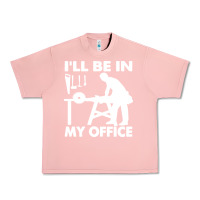 Salmon i'll be in my office carpenter woodworking Urban Heavy Tee - linhVisuals