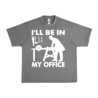 Tornado i'll be in my office carpenter woodworking Urban Heavy Tee - linhVisuals