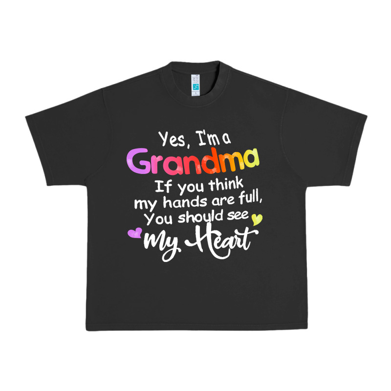 Grandma T  Shirt Yes I'm Grandma If You Think My Hands Are Full T  Shi Urban Heavy Tee by linhVisuals | Teevron