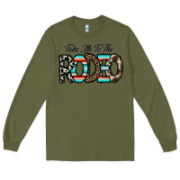 Army Green take me to the rodeo Long Sleeve Tee - CowhideDigitalArt