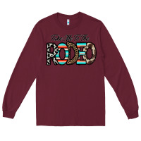 Burgundy take me to the rodeo Long Sleeve Tee - CowhideDigitalArt