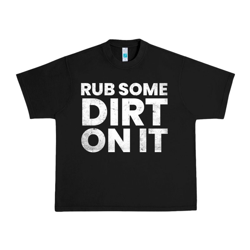 Vintage Funny Shirts For Men, Rub Some Dirt On It Long Sleeve T Shirt Urban Heavy Tee by linhVisuals | Teevron