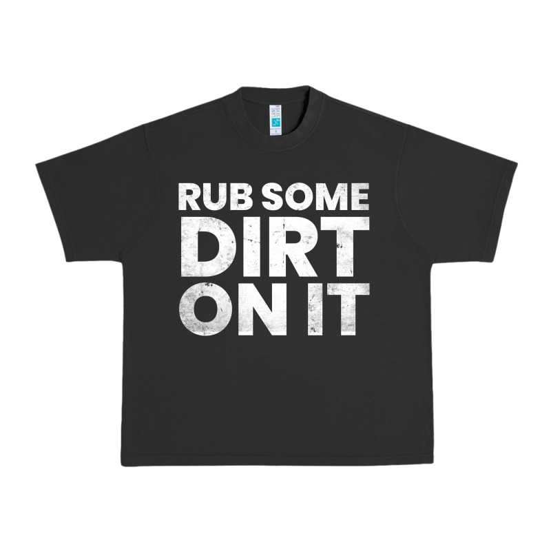 Vintage Funny Shirts For Men, Rub Some Dirt On It Long Sleeve T Shirt Urban Heavy Tee by linhVisuals | Teevron