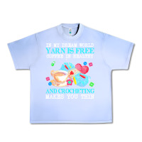 Grape Ice yarn t  shirt in my dream world yarn is free, coffee is healthy and cr Urban Heavy Tee - linhVisuals