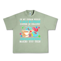 Oil Green yarn t  shirt in my dream world yarn is free, coffee is healthy and cr Urban Heavy Tee - linhVisuals