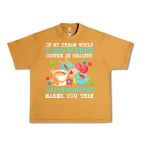 Peanut Butter yarn t  shirt in my dream world yarn is free, coffee is healthy and cr Urban Heavy Tee - linhVisuals
