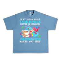 Pebble Blue yarn t  shirt in my dream world yarn is free, coffee is healthy and cr Urban Heavy Tee - linhVisuals