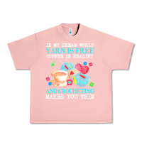 Salmon yarn t  shirt in my dream world yarn is free, coffee is healthy and cr Urban Heavy Tee - linhVisuals