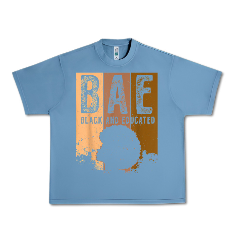 Black History Month Bae Black And Educated Melanin Women T Shirt Urban Heavy Tee by linhVisuals | Teevron
