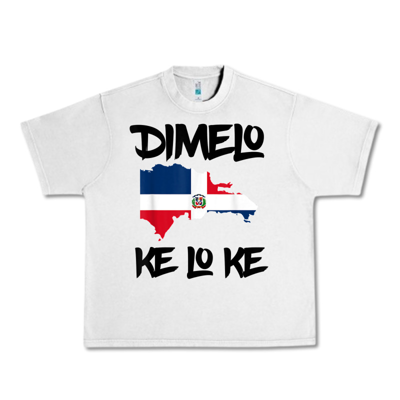 Dimelo Ke Lo Ke Dominican Republic Shirt For Men Woman Kids T Shirt Urban Heavy Tee by linhVisuals | Teevron