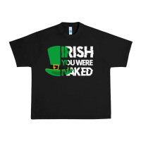 Black irish you were naked funny st patrick day Urban Heavy Tee - linhVisuals