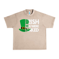 French Oak irish you were naked funny st patrick day Urban Heavy Tee - linhVisuals