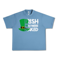 Pebble Blue irish you were naked funny st patrick day Urban Heavy Tee - linhVisuals