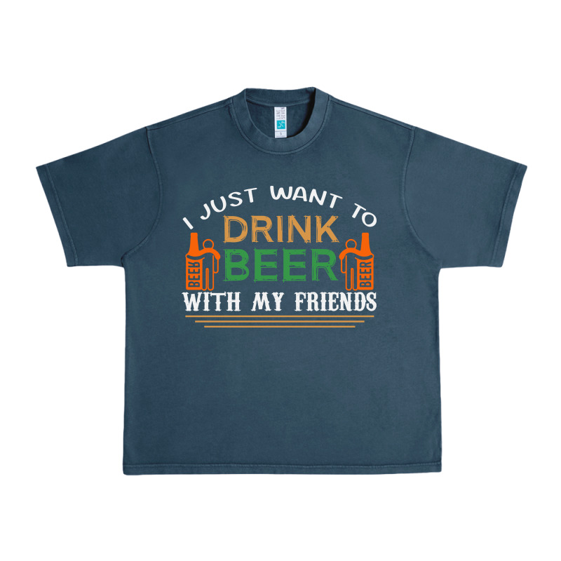 I Just Want To Drink With My Friends Urban Heavy Tee by linhVisuals | Teevron