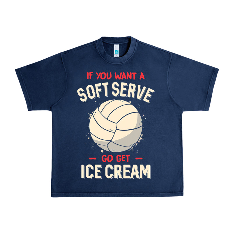 Funny Volleyball If You Want A Soft Serve Volleyball T Shirt Urban Heavy Tee by linhVisuals | Teevron