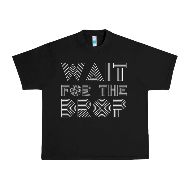 Retro Edm Wait For The Drop House Dj Trance Wash T Shirt Urban Heavy Tee by linhVisuals | Teevron