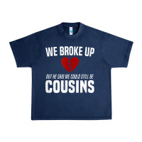 Navy we broke up still cousins funny redneck break up gag joke t shirt Urban Heavy Tee - linhVisuals