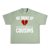 Oil Green we broke up still cousins funny redneck break up gag joke t shirt Urban Heavy Tee - linhVisuals