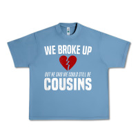Pebble Blue we broke up still cousins funny redneck break up gag joke t shirt Urban Heavy Tee - linhVisuals