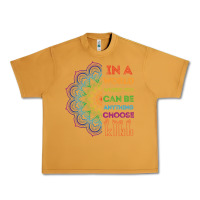 Peanut Butter kindeness In A World Where You Can Be Anything Choose Kind Kindness Urban Heavy Tee - linhVisuals