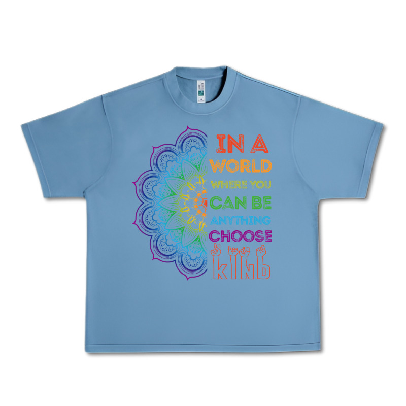 Kindeness In A World Where You Can Be Anything Choose Kind Kindness Urban Heavy Tee by linhVisuals | Teevron