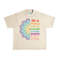 Sandshell kindeness In A World Where You Can Be Anything Choose Kind Kindness Urban Heavy Tee - linhVisuals