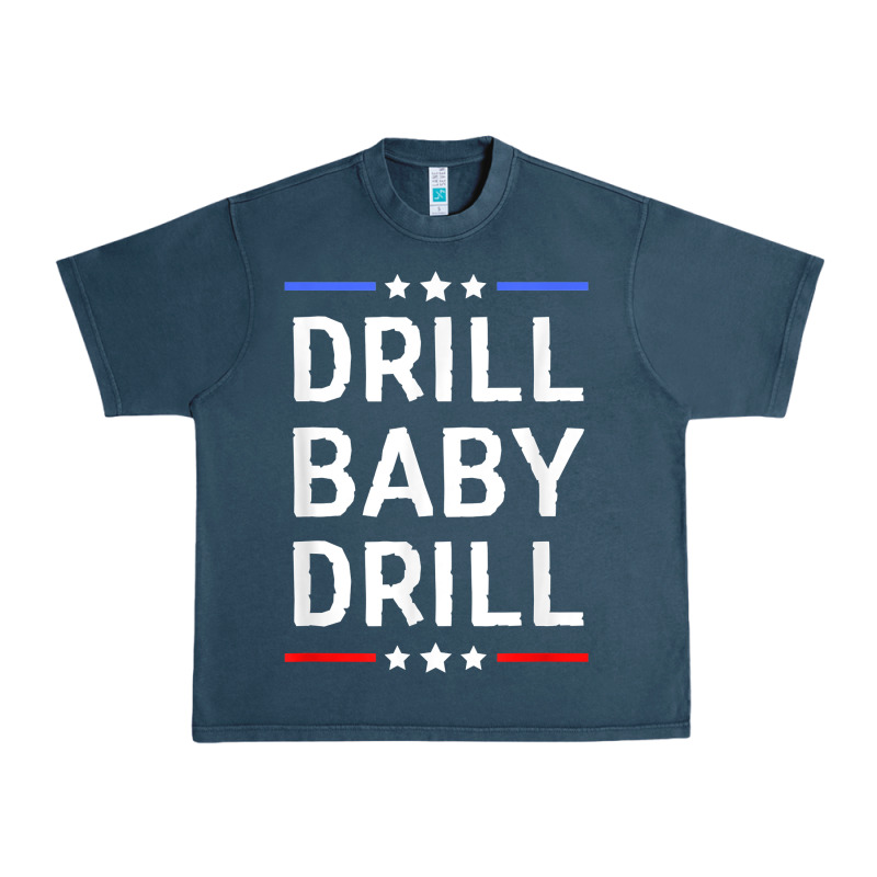 Drill Baby Drill T Shirt Support Usa Energy Independence T Shirt Urban Heavy Tee by linhVisuals | Teevron