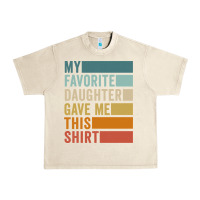 Sandshell my favorite daughter gave me this shirt father's day pullover hoodie Urban Heavy Tee - linhVisuals