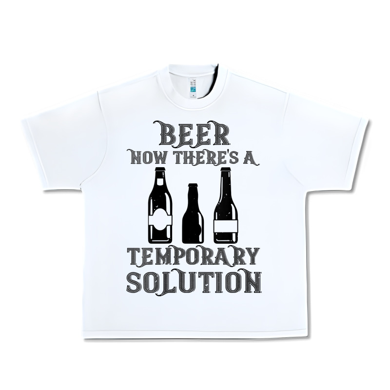 Womens Funny Beer Now There's A Temporary Solution Drinking Design V N Urban Heavy Tee by linhVisuals | Teevron