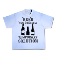 Grape Ice womens funny beer now there's a temporary solution drinking design v n Urban Heavy Tee - linhVisuals