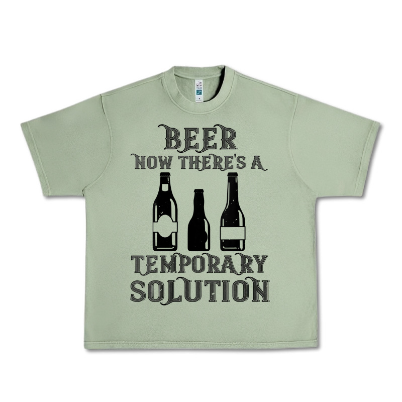 Womens Funny Beer Now There's A Temporary Solution Drinking Design V N Urban Heavy Tee by linhVisuals | Teevron
