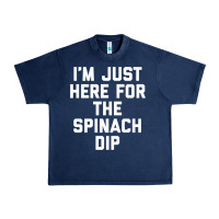 Navy foodie appetizer i'm just here for the spinach dip premium t shirt Urban Heavy Tee - linhVisuals